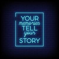 Ihre Erinnerungen erzählen Ihre Geschichte Leuchtreklamen Stil Textvektor vektor