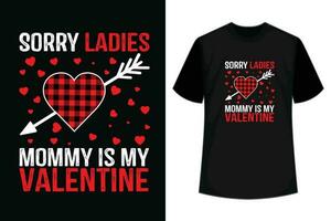 Es tut uns leid Damen meine Mama ist meine Valentinstag T-Shirt Design vektor