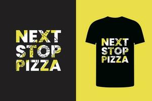 Nächster halt Pizza Typografie t Hemd Design, modern Auge fangen t Hemd Design vektor