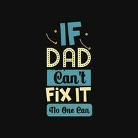 wenn Papa kippen Fix es Nein einer können , Vater, Papa Typografie t Hemd Design vektor