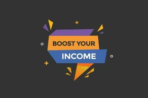 Boost Ihre Einkommen Vektoren, Zeichen, Niveau Blase Rede Boost Ihre Einkommen vektor