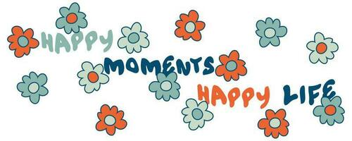 glücklich Momente glücklich Leben Slogan Tasse drucken mit süß Gänseblümchen. Jahrgang Stil Vektor Becher Illustration.
