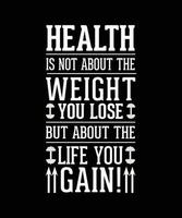 Gesundheit ist nicht Über das Gewicht Sie verlieren aber Über das Leben Sie gewinnen. T-Shirt Design. drucken template.typography Vektor Illustration