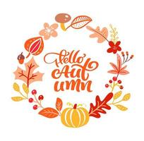 Kalligraphie-Beschriftungstext Hallo Herbst. runder Hintergrundrahmenkranz mit gelbem Blattkürbis, Pilzen und Herbstsymbolen vektor
