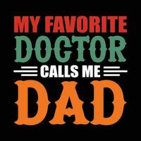 meine Liebling Arzt Anrufe mich Papa Shirt, Papa Shirt, Arzt Hemd drucken Vorlage vektor