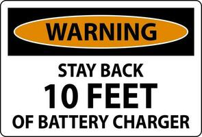 Warnung Zeichen bleibe zurück 10 Füße von Batterie Ladegerät vektor