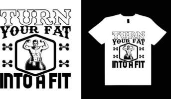 Wende Ihre Fett in ein fit, Fitness T-Shirt Design. vektor