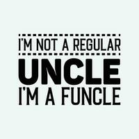 Ich bin nicht ein regulär Onkel, Ich bin ein Funkel komisch T-Shirt Design vektor