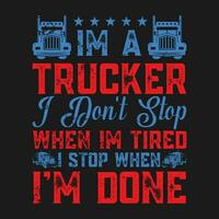 rolig gåva lastbil förare jag är en trucker jag inte sluta när jag är trött skräddare premie t-shirt vektor