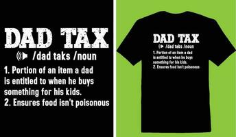 pappa beskatta pappa taks substantiv 1. del av ett Artikel en pappa är berättigad till när han köper något för hans ungar. 2. ser till mat är det inte giftig t-shirt vektor