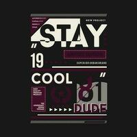 bleibe cool Grafik, Typografie t Shirt, Vektor Design Illustration, gut zum beiläufig Stil