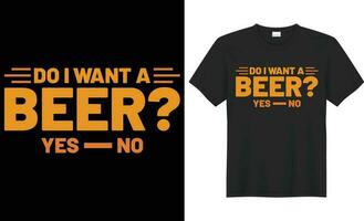 tun ich wollen ein Bier Typografie Vektor T-Shirt Design. perfekt zum drucken Artikel und Taschen, Poster, Karte, Aufkleber, Becher, Vorlage, Banner. handgeschrieben Vektor Illustration. isoliert auf schwarz Hintergrund.