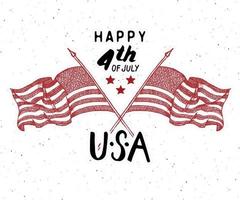 Happy Independence Day, 4. Juli, Vintage-Grußkarte mit USA-Flaggen, Feier der Vereinigten Staaten von Amerika. Handbeschriftung, strukturierte Retro-Design-Vektorillustration des amerikanischen Feiertags-Schmutzes. vektor