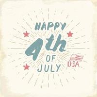 Glücklicher Unabhängigkeitstag, vierter Juli, Vintage USA-Grußkarte, Feier der Vereinigten Staaten von Amerika. Handbeschriftung, strukturierte Retro-Design-Vektorillustration des amerikanischen Feiertags-Schmutzes. vektor