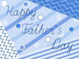 glückliche Vatertagsgrußkarte mit geometrischen Formenfeiertagsplakat mit Beschriftung auf blauem Hintergrund Glückwünsche für Vätervektorillustration vektor