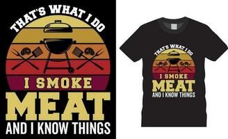 det är Vad jag do jag rök kött och jag känna till saker rolig bbq grilla typografi vektor t-shirt design.