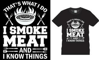 das ist Was ich tun ich Rauch Fleisch und ich kennt Dinge komisch Grill Grill Typografie Vektor T-Shirt Design.