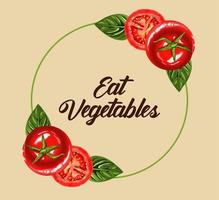 Essen Sie Gemüse Schriftzug Poster mit Tomaten und Blättern vektor