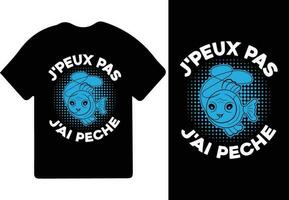 j'peux pas j'ai Peche T-Shirt Design, t Hemd Design, Angeln T-Shirt Design. vektor