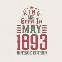 König sind geboren im kann 1893 Jahrgang Auflage. König sind geboren im kann 1893 retro Jahrgang Geburtstag Jahrgang Auflage vektor