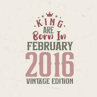 König sind geboren im Februar 2016 Jahrgang Auflage. König sind geboren im Februar 2016 retro Jahrgang Geburtstag Jahrgang Auflage vektor