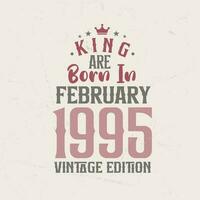 König sind geboren im Februar 1995 Jahrgang Auflage. König sind geboren im Februar 1995 retro Jahrgang Geburtstag Jahrgang Auflage vektor