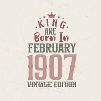 kung är född i februari 1907 årgång utgåva. kung är född i februari 1907 retro årgång födelsedag årgång utgåva vektor