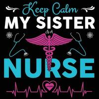 behalten Ruhe meine Schwester ist ein Krankenschwester ,Krankenschwester Typografie T-Shirt Design Krankenschwester Zitate T-Shirt vektor