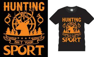 Jagd typografisch T-Shirt Design Zitate Vektor druckt template.hunting ist nicht Ihre Sport