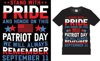 september 9.11 patriot dag t-shirt design vektor med skriva ut mall.ställ med stolthet och hedra på detta patriot dag vi kommer alltid kom ihåg september 11