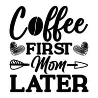 Kaffee zuerst Mama später, glücklich Mutter Tag vektor