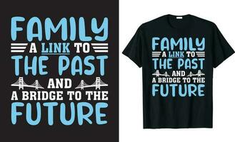 familj en länk till de över och en bro till de framtida familj återförening t-shirt design. vektor