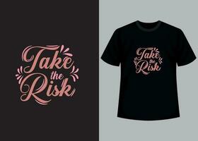 nehmen das Risiko T-Shirt Design. motivierend Typografie T-Shirt Design, inspirierend Zitate T-Shirt Design vektor