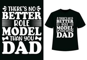 det finns Nej bättre roll modell pappa t-shirt design vektor