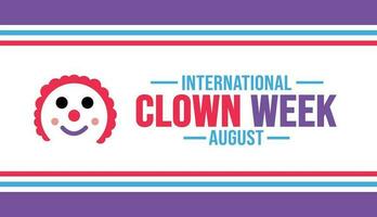 August ist International Clown Woche Hintergrund Vorlage. Urlaub Konzept. Hintergrund, Banner, Plakat, Karte, und Poster Design Vorlage mit Text Inschrift und Standard Farbe. Vektor Illustration.