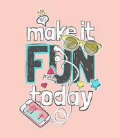 Make it fun Slogan mit Sonnenbrille und Smartphone-Illustration vektor