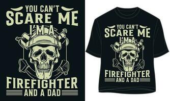 Sie können t Schrecken mich ich m ein Feuerwehrmann und ein Papa. Feuerwehrmann t Hemd Design vektor