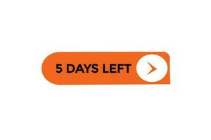 5 Tage, links Countdown zu gehen einer Zeit Vorlage,5 Tag Countdown links Banner Etikette Taste vektor