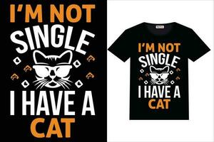 Katze T-Shirt Design Ich bin nicht Single ich haben ein Katze T-Shirt vektor