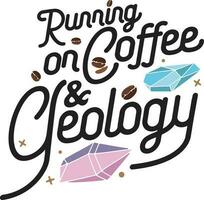 löpning på kaffe geologi. rolig citat för geolog eller någon vem förälskelser till studie geologi vektor