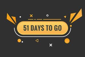 51 Tage zu gehen Countdown Vorlage. 51 Tag Countdown links Tage Banner Design vektor