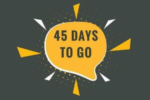 45 Tage zu gehen Countdown Vorlage. 45 Tag Countdown links Tage Banner Design vektor