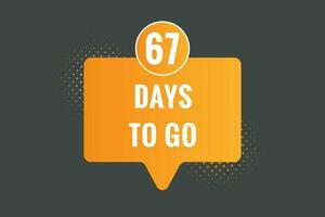 67 Tage zu gehen Countdown Vorlage. 67 Tag Countdown links Tage Banner Design vektor