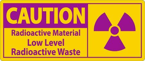 Vorsicht Zeichen radioaktiv Materialien, niedrig Niveau radioaktiv Abfall vektor