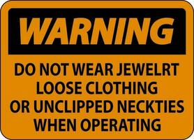Warnung Zeichen tun nicht tragen Schmuck, lose Kleidung oder entclipst Krawatten wann Betriebs vektor