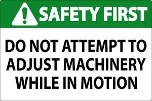 Sicherheit zuerst Zeichen tun nicht Versuch zu einstellen Maschinen während im Bewegung vektor