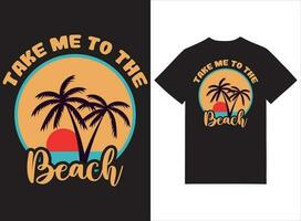 ta mig till de strand skriva ut redo sommar t-shirt design vektor