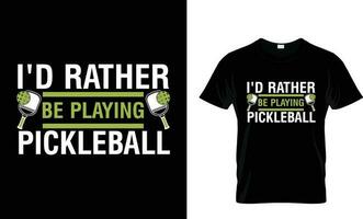 Ausweis lieber Sein spielen Pickleball t Hemd Design, Typografie, Vintage T-Shirt, süß Pickleball T-Shirt vektor