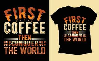 typografi beställnings- kaffe t skjorta design ,motiverande typografi t-shirt design, positiv citat t-shirt design, kaffe svg t skjorta design. vektor