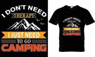 Camping t Hemd Design. ich nicht brauchen Therapie ich gerade brauchen zu gehen Camping t Hemd Design. Berg und draussen t Hemd Design, vektor